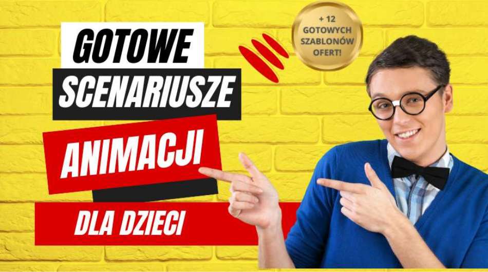 Gotowe Scenariusze Animacji Zabaw dla Dzieci – 60 gotowych scenariuszy + 12 gotowych ofert
